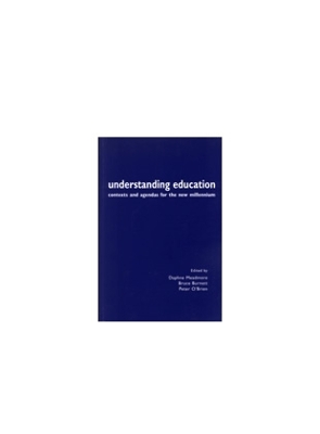 Understanding Education: Contexts and Agendas for the New Millennium book