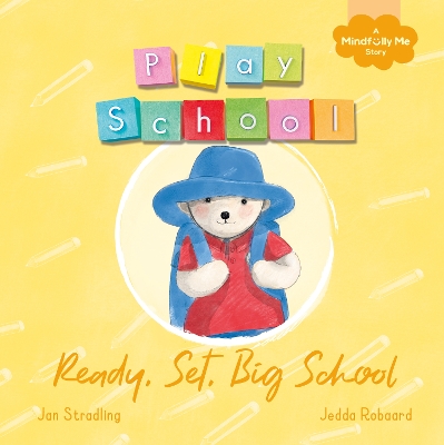 Ready, Set, Big School: a Play School Mindfully Me book about starting school book