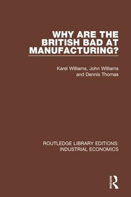 Why are the British Bad at Manufacturing? by Karel Williams