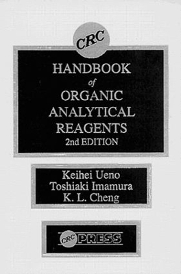 CRC Handbook of Organic Analytical Reagents by Kuang Lu Cheng