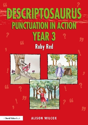 Descriptosaurus Punctuation in Action Year 3: Ruby Red by Alison Wilcox