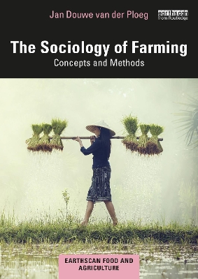 The Sociology of Farming: Concepts and Methods by Jan Douwe van der Ploeg