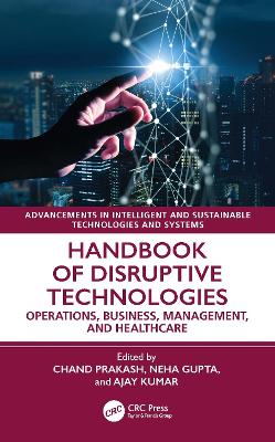 Handbook of Disruptive Technologies: Operations, Business, Management, and Healthcare book