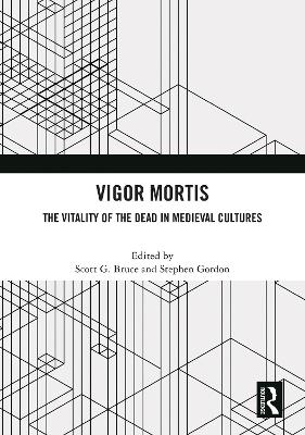 Vigor Mortis: The Vitality of the Dead in Medieval Societies book