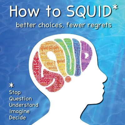 How to SQUID: Better Choices, Fewer Regrets book