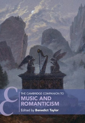 The Cambridge Companion to Music and Romanticism by Benedict Taylor