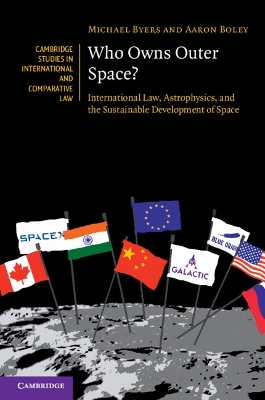 Who Owns Outer Space?: International Law, Astrophysics, and the Sustainable Development of Space by Michael Byers