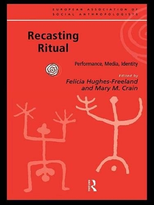 Recasting Ritual: Performance, Media, Identity by Mary M. Crain