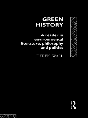 Green History: A Reader in Environmental Literature, Philosophy and Politics book