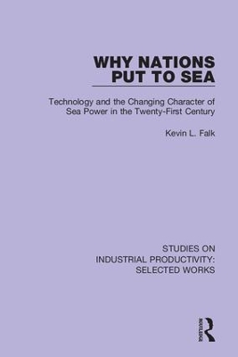 Why Nations Put to Sea: Technology and the Changing Character of Sea Power in the Twenty-First Century book