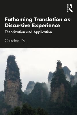 Fathoming Translation as Discursive Experience: Theorization and Application book