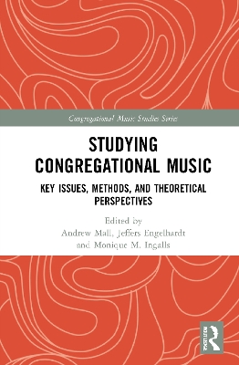 Studying Congregational Music: Key Issues, Methods, and Theoretical Perspectives book