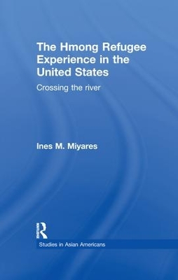 The Hmong Refugees Experience in the United States: Crossing the River book