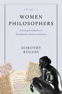 Women Philosophers Volume II: Entering Academia in Nineteenth-Century America book