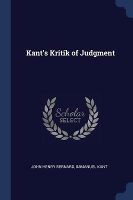 Kant's Kritik of Judgment by John Henry Bernard