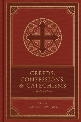 Creeds, Confessions, and Catechisms: A Reader's Edition book