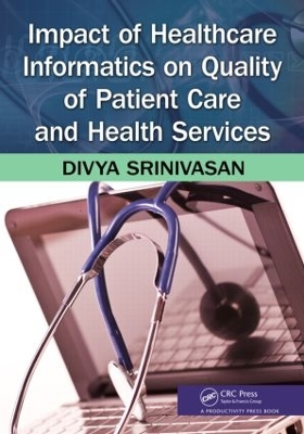 Impact of Healthcare Informatics on Quality of Patient Care and Health Services by Divya Srinivasan Sridhar