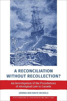 A Reconciliation Without Recollection?: An Investigation of the Foundations of Aboriginal Law in Canada book
