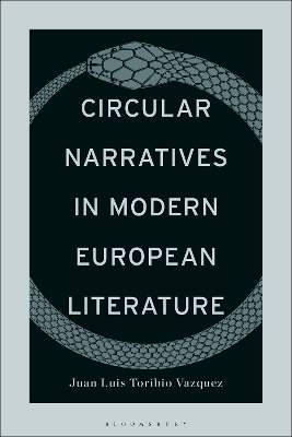 Circular Narratives in Modern European Literature by Juan Luis Toribio Vazquez