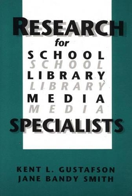 Research for School Library Media Specialists by Kent R. Gustafson