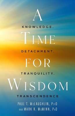 A Time for Wisdom: Knowledge, Detachment, Tranquility, Transcendence book