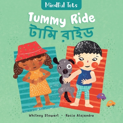 Mindful Tots: Tummy Ride (Bilingual Bengali & English) by Whitney Stewart