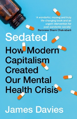 Sedated: How Modern Capitalism Created our Mental Health Crisis book