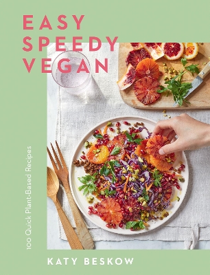 Easy Speedy Vegan: 100 Quick Plant-Based Recipes book