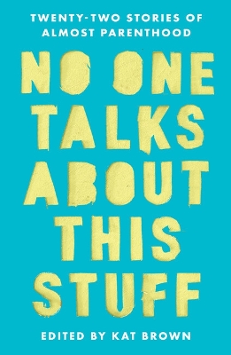 No One Talks About This Stuff: Twenty-Two Stories of Almost Parenthood book