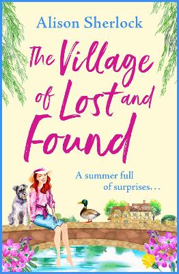 The Village of Lost and Found: The perfect uplifting, feel-good read from Alison Sherlock by Alison Sherlock