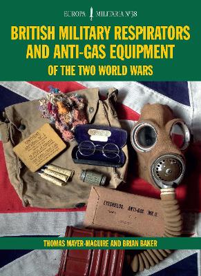 British Military Respirators and Anti-Gas Equipment of the Two World Wars book