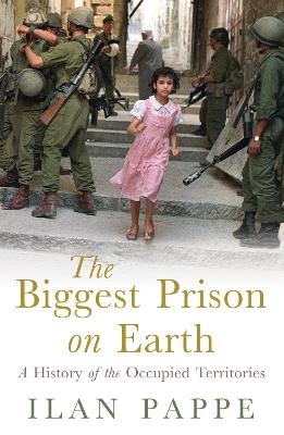 The Biggest Prison on Earth by Ilan Pappe