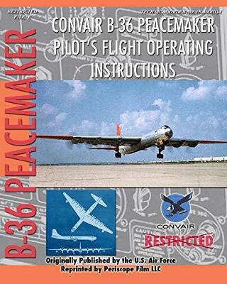 Convair B-36 Peacemaker Pilot's Flight Operating Instructions book