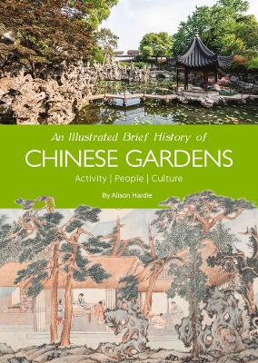 An Illustrated Brief History of Chinese Gardens: Activity, People, Culture book