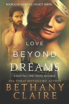 Love Beyond Dreams (Large Print Edition): A Scottish, Time Travel Romance by Bethany Claire