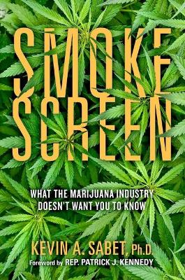 Smokescreen: What the Marijuana Industry Doesn't Want You to Know book