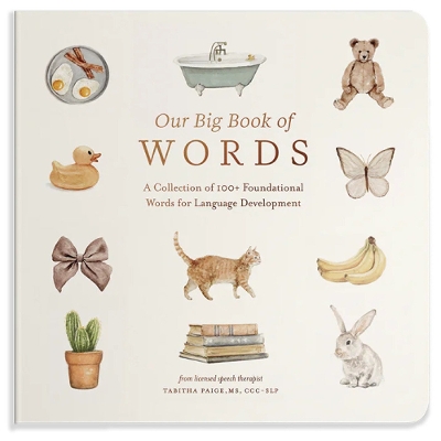 Our Big Book of Words: A Collection of 100+ Foundational Words for Language Development book