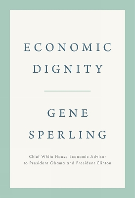 Economic Dignity by Gene Sperling