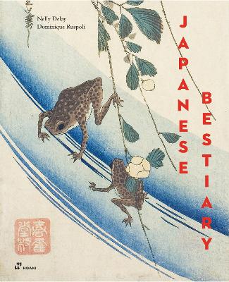 Japanese Bestiary: Animals in Japanese Mythology, Arts and Literature book