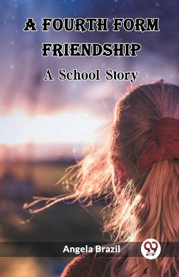 A Fourth Form FriendshipA School Story (Edition2023) book