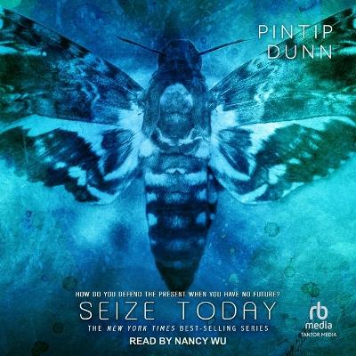 Seize Today by Pintip Dunn
