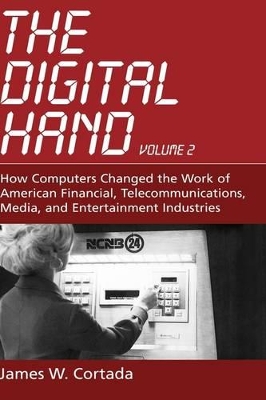 The Digital Hand: How Computers Changed the Work of American Financial, Telecommunications, Media, and Entertainment Industries book