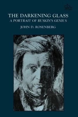 The Darkening Glass: A Portrait of Ruskin's Genius book