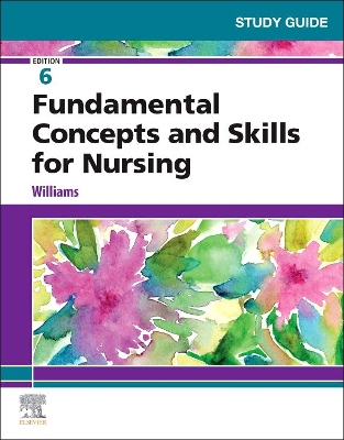 Study Guide for Fundamental Concepts and Skills for Nursing - E-Book by Patricia A Williams