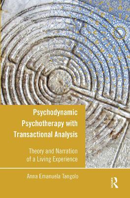 Psychodynamic Psychotherapy with Transactional Analysis: Theory and Narration of a Living Experience book