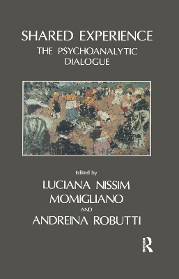 Shared Experience: The Psychoanalytic Dialogue by Luciana Nissim Momigliano