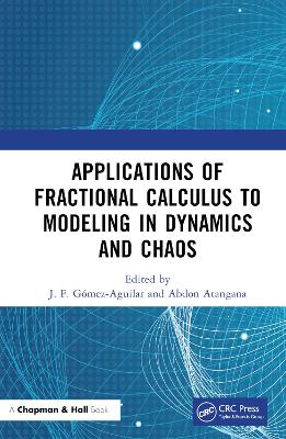 Applications of Fractional Calculus to Modeling in Dynamics and Chaos by J. F. Gómez-Aguilar