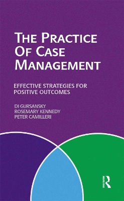 The The Practice of Case Management: Effective strategies for positive outcomes by Peter Camilleri