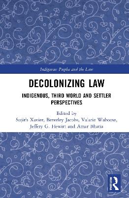 Decolonizing Law: Indigenous, Third World and Settler Perspectives book