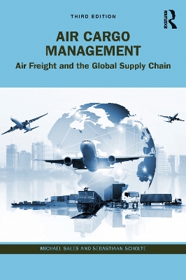 Air Cargo Management: Air Freight and the Global Supply Chain book